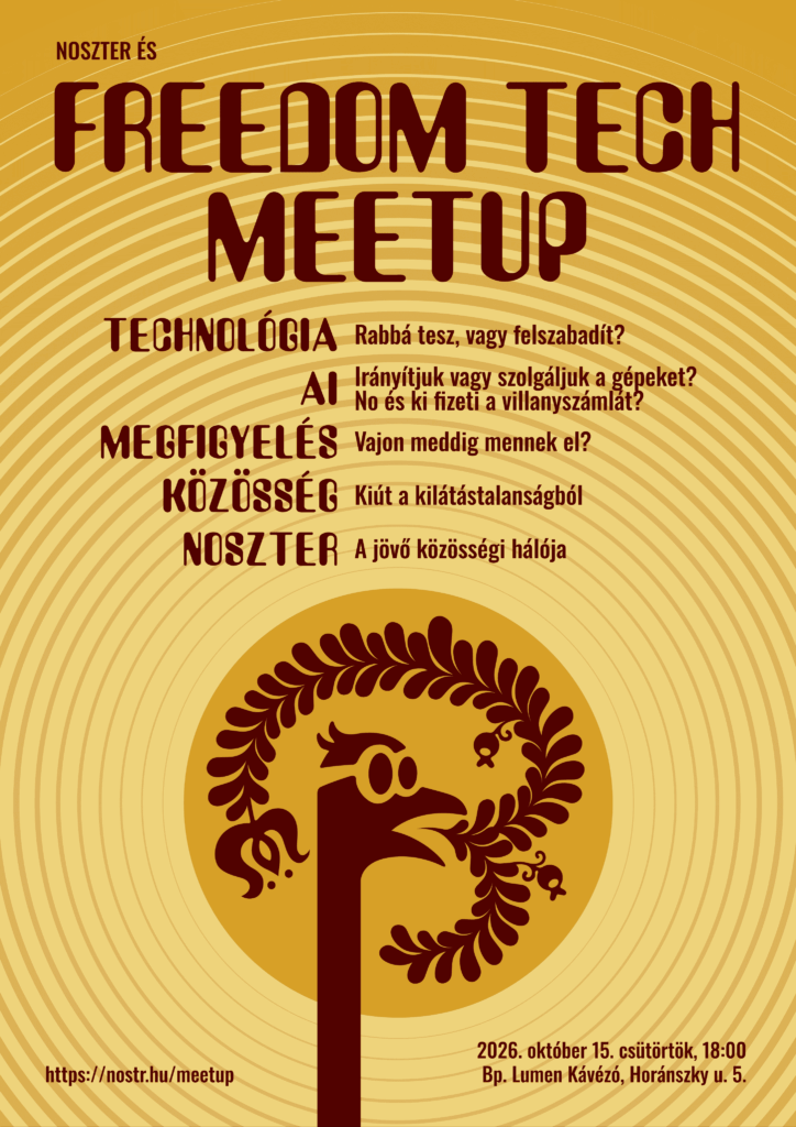 A Noszter és Freedom Tech Meetup 2026 plakátja aranysárga háttérrel, bordó Nostr-emblémával. A budapesti esemény október 15-én, 18 órakor kezdődik a LUMEN Kávézóban, és a digitális szabadságról, a mesterséges intelligenciáról, a megfigyelésről és a decentralizált közösségi hálózatokról szól.